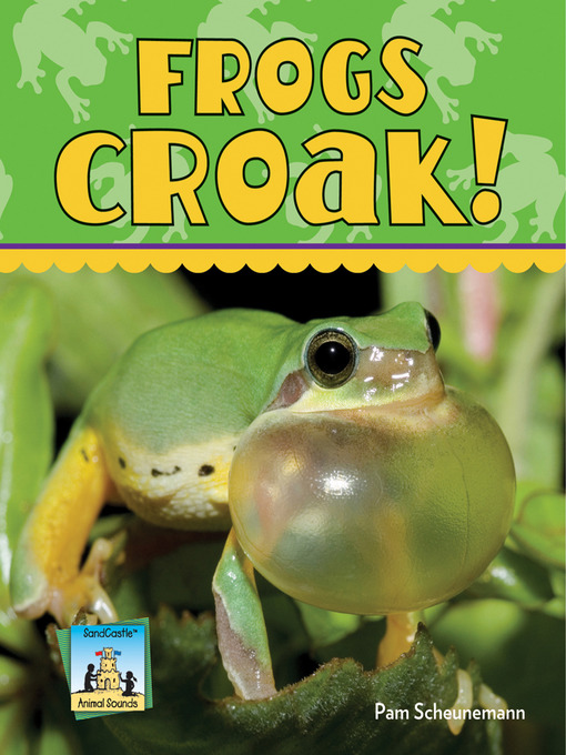 Title details for Frogs Croak! by Pam Scheunemann - Available